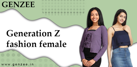 Generation Z Fashion for Female