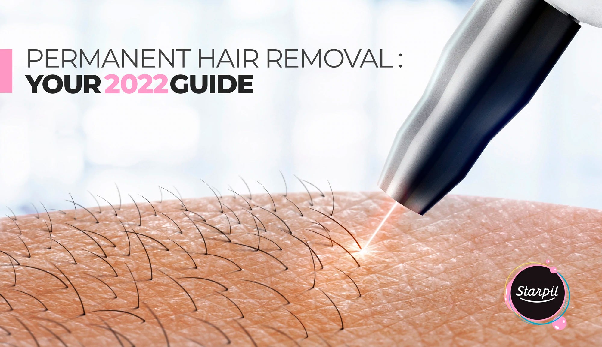 Permanent Hair Removal: Your 2022 Guide | Starpil Wax