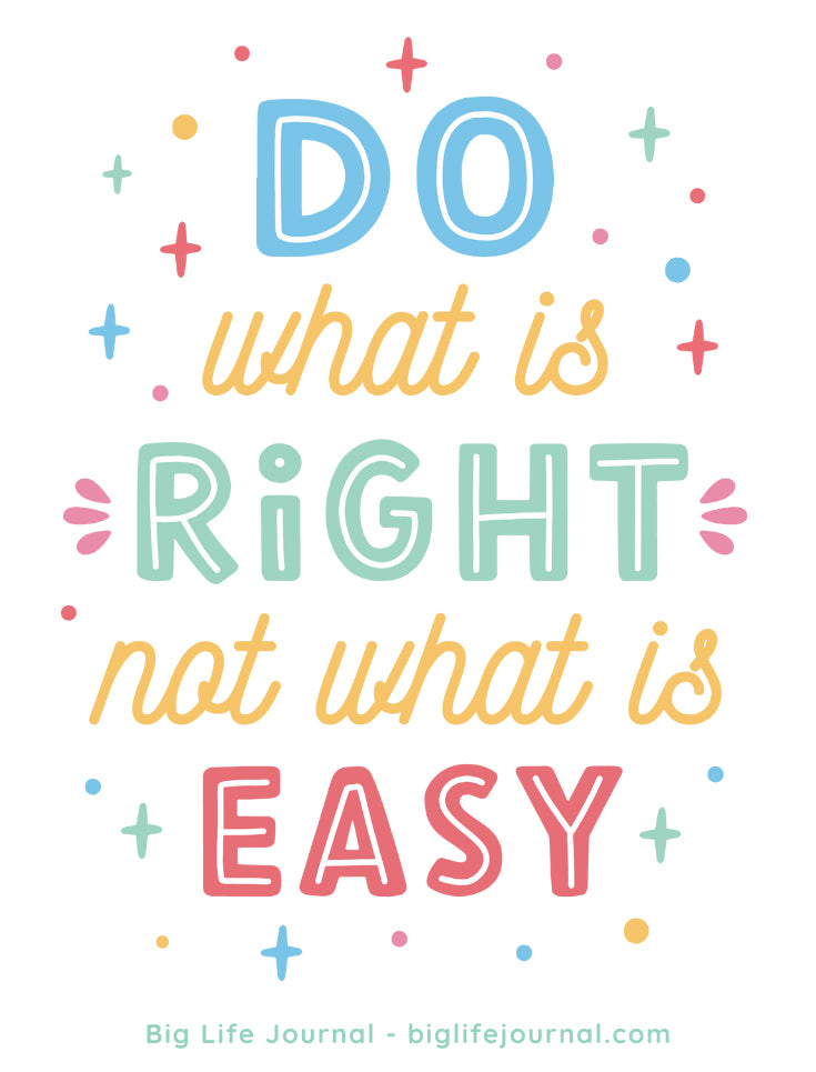 Do what is right not what is easy