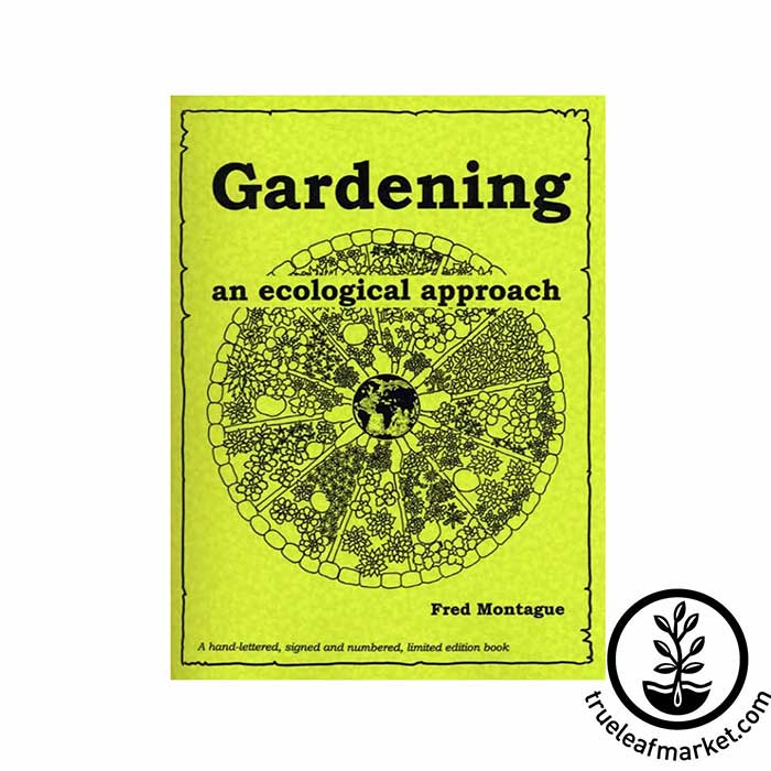 Gardening - An Ecological Approach by Fred Montague