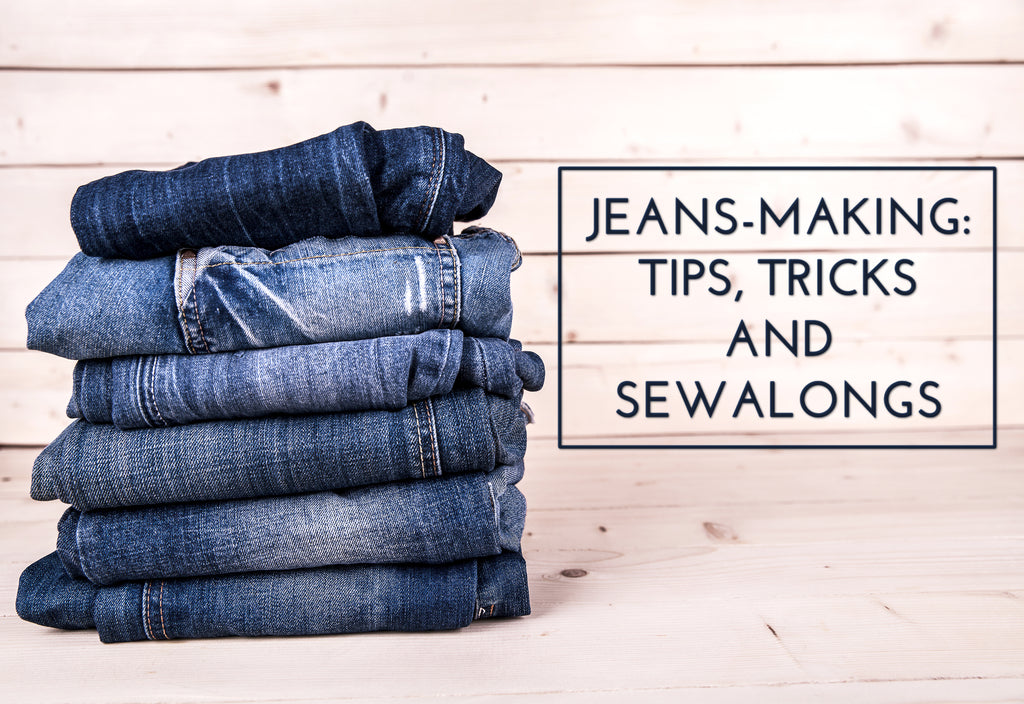 Jeans-Making: Tips, Tricks and Sewalongs