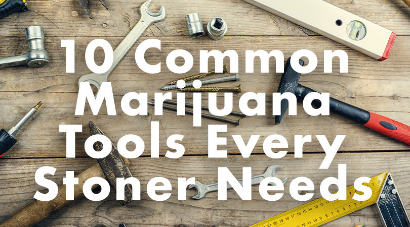 Marijuana tools