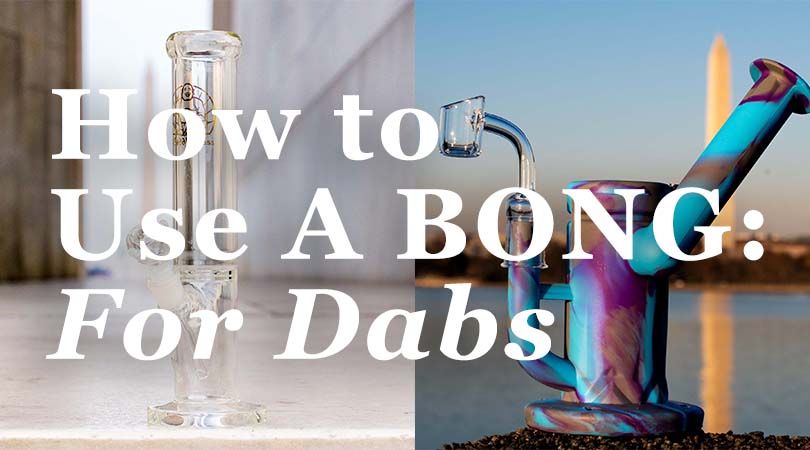 How to use a bong for dabs.