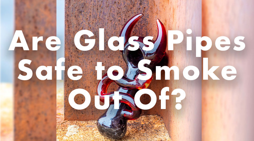 Are glass pipes safe to use 