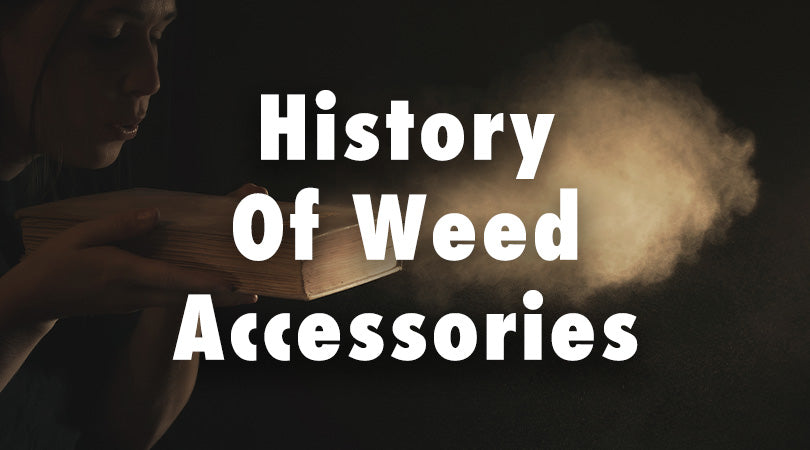 History Of Weed Accessories