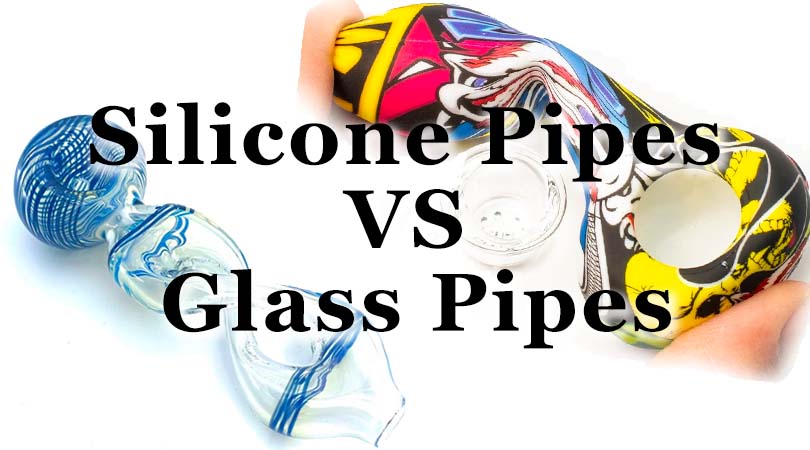 Silicone vs Glass pipes