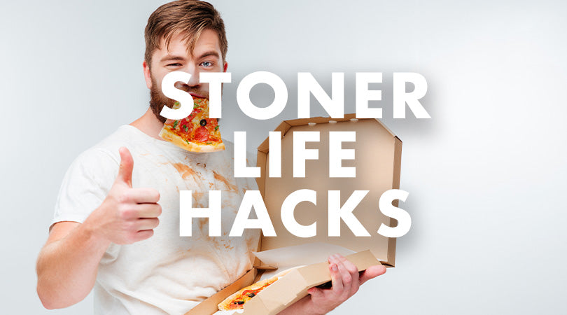 Stoner life hacks