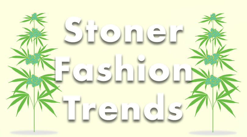 Stoner fashion trends