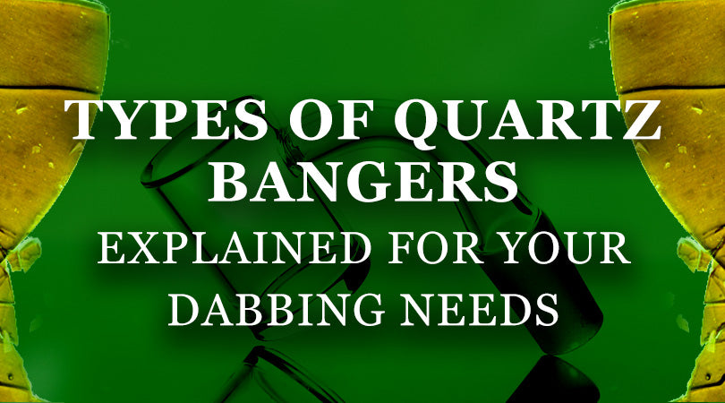 types of quartz bangers 