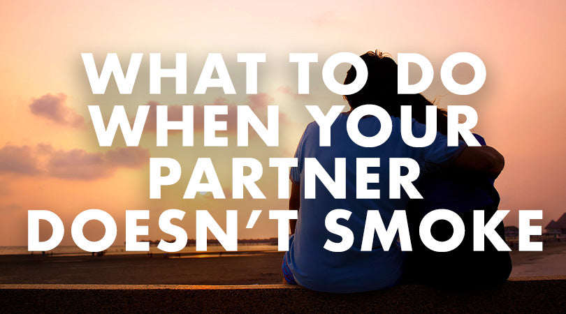 what to do when your partner doesn't smoke