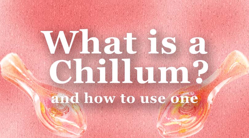 What is a chillum