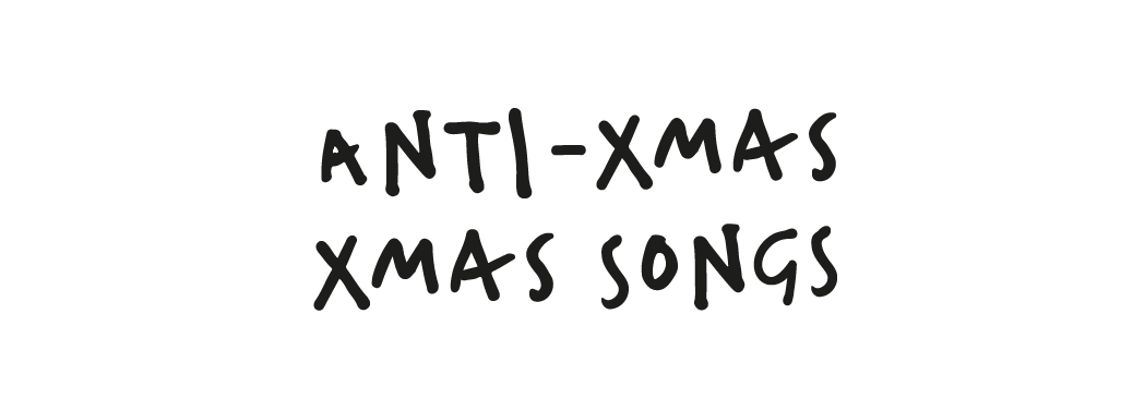 Anti-Xmas, Xmas Songs