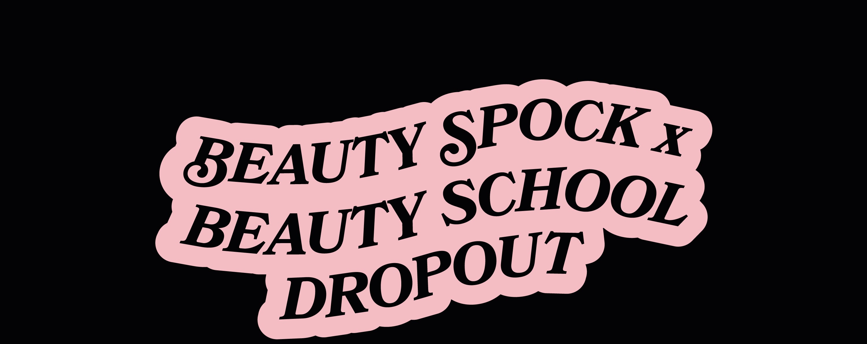 Beauty Spock x Beauty School Dropout