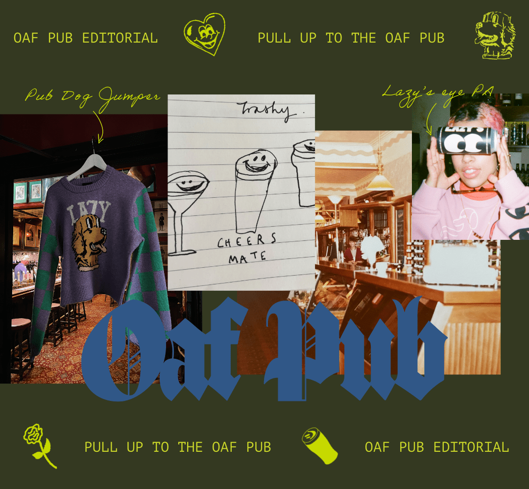 PULL UP TO THE OAF PUB - OAF PUB EDITORIAL