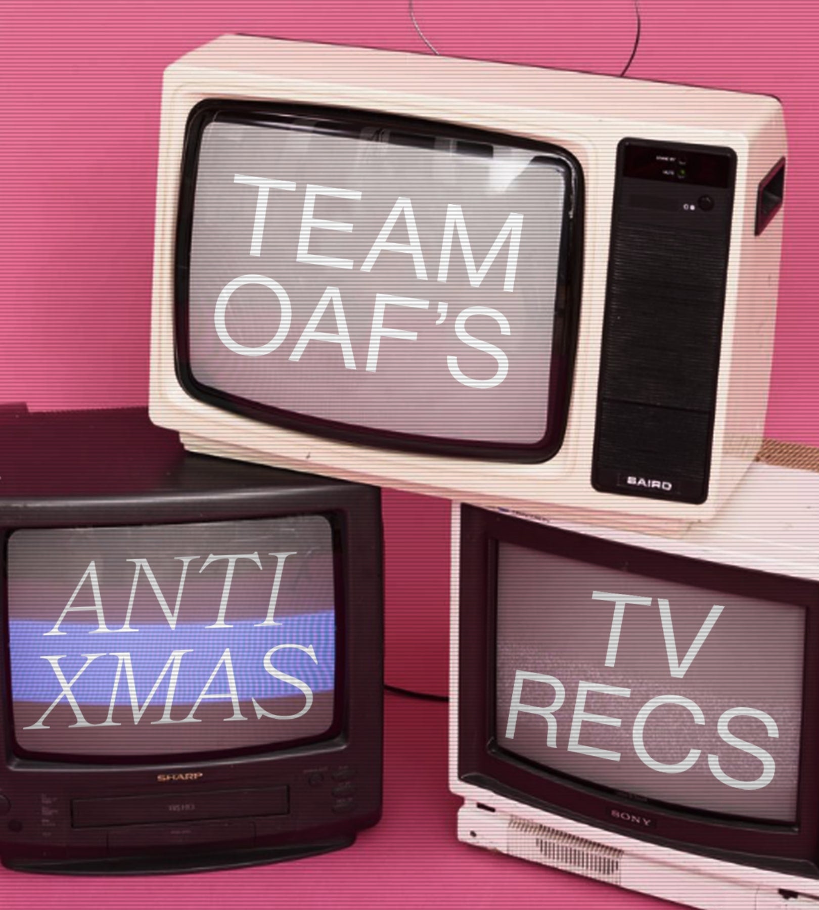 TEAM OAF’S ANTI-XMAS TV RECS
