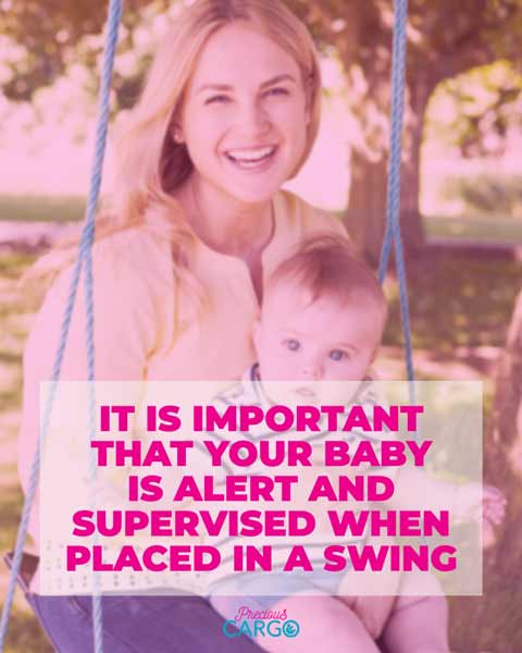 Always Supervise an infant in a swing