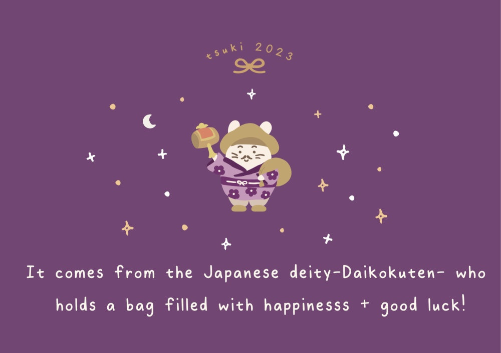 It comes from the Japanese deity-Daikkokutten - who holds a bag filled with happiness + good luck!