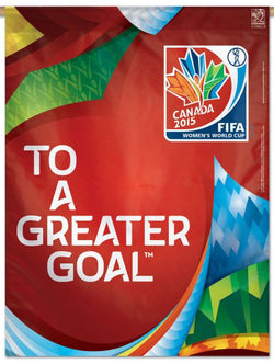 FIFA Women's World Cup 2015 Canada "To A Greater Goal" Event Banner - Wincraft