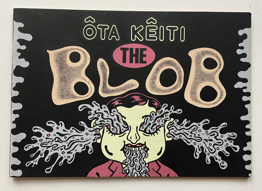 The Blob | Ota Keiti / Ota Keiichi (Le Dernier Cri •)