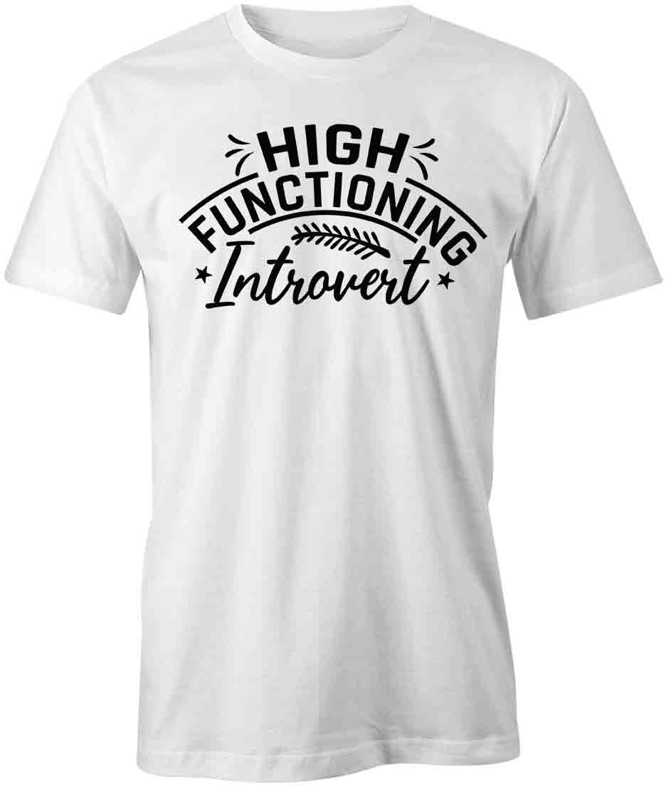High Functioning Introvert T-Shirt