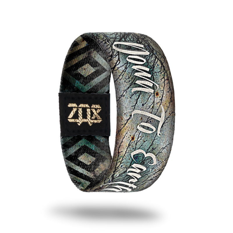 Down to Earth-Sold Out-ZOX - This item is sold out and will not be restocked.