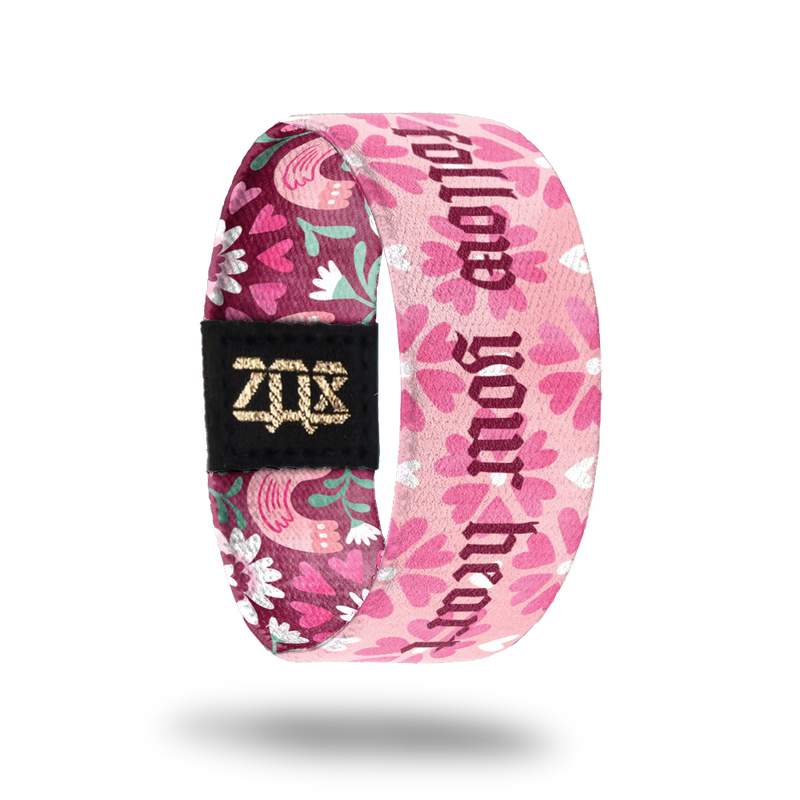 Follow Your Heart-Sold Out-ZOX - This item is sold out and will not be restocked.