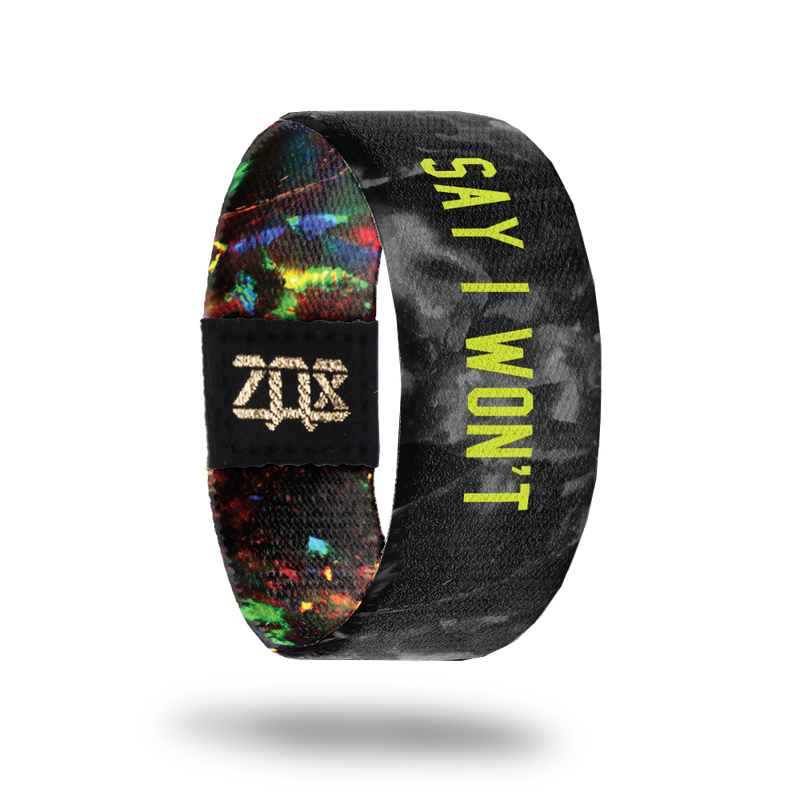 Say I Won’t-Sold Out-ZOX - This item is sold out and will not be restocked.