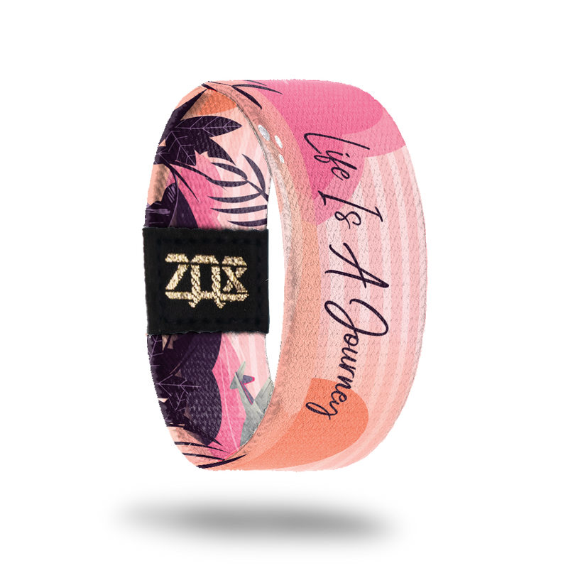 Life Is A Journey-Sold Out-ZOX - This item is sold out and will not be restocked.