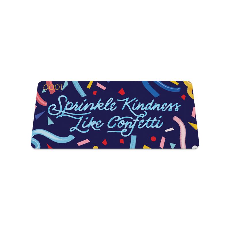Sprinkle Kindness Like Confetti-Sold Out - Singles-ZOX - This item is sold out and will not be restocked.