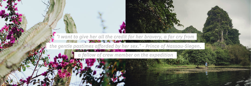 "I want to give her all the credit for her bravery, a far cry from the gentle pastimes afforded by her sex. '' - Prince Of Nassau-Siegen, a fellow of crew member on the expedition