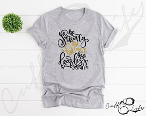 Be Strong Be Brave Be Fearless TGL - Unisex T-Shirt
