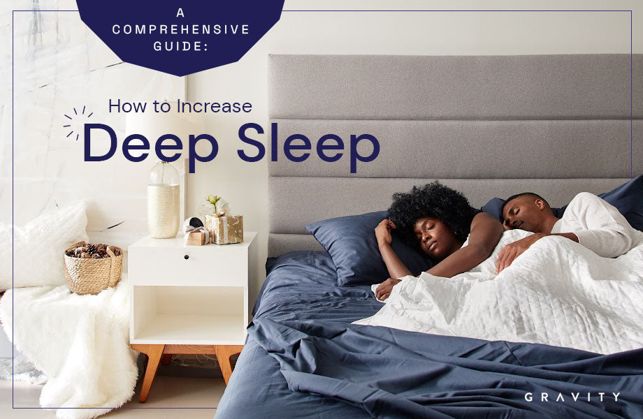 A Comprehensive Guide: How To Increase Deep Sleep – Gravity Blankets
