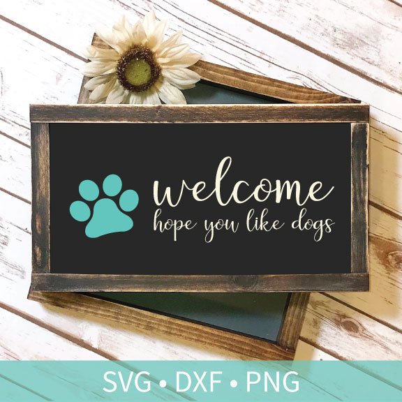 Download Welcome Hope You Like Dogs Svg Dxf Png Silhouette Sign Cut File Taylor George Designs SVG, PNG, EPS, DXF File