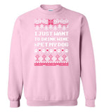 I Just Want to Drink Wine and Pet My Dog Ugly Christmas Sweater Sweatshirt