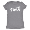 FAITH - Christian Tee O-neck Women TriBlend Mom T-shirt - 5 colors available PLUS Size S-2XL MADE IN THE USA