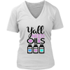 Y'all need oils Womens T-shirt V-Neck Tee 7 Colors Available Plus Size S-4XL - MADE IN THE USA