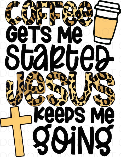 Coffee gets me started Jesus keeps me going - HTV Transfer