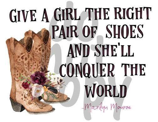Give a Girl the Right Pair of Shoes-Cowgirl Boots - Dye Sub Heat Transfer Sheet