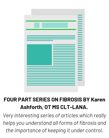 FOUR PART SERIES ON FIBROSIS BY Karen Ashforth, OT MS CLT-LANA.