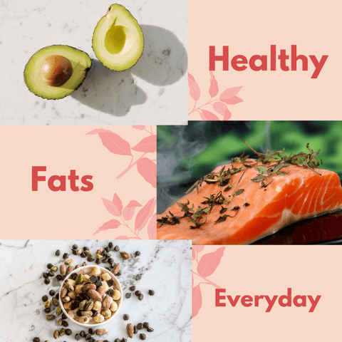 Eat foods with healthy fat everyday