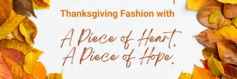 Thanksgiving Fashion with a Piece of Heart and a Piece of Hope
