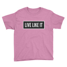 Live Like It (dark bkgrnd) Youth UNISEX Short Sleeve T-Shirt