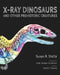 X-Ray Dinosaurs and Other Prehistoric Creatures - Hardback