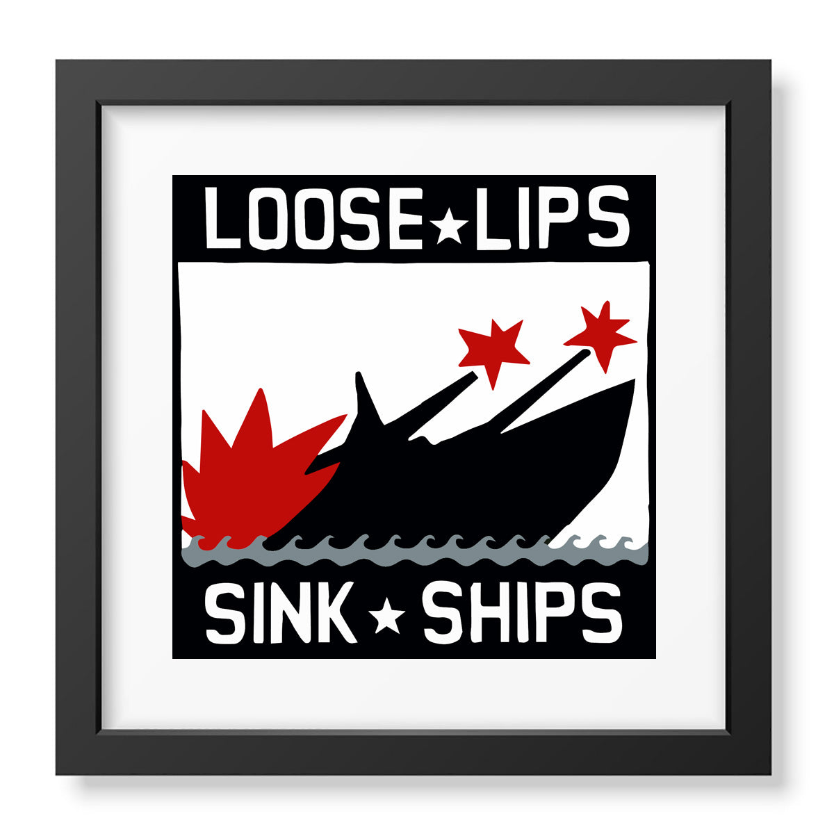 Loose Lips Sink Ships Signed Print