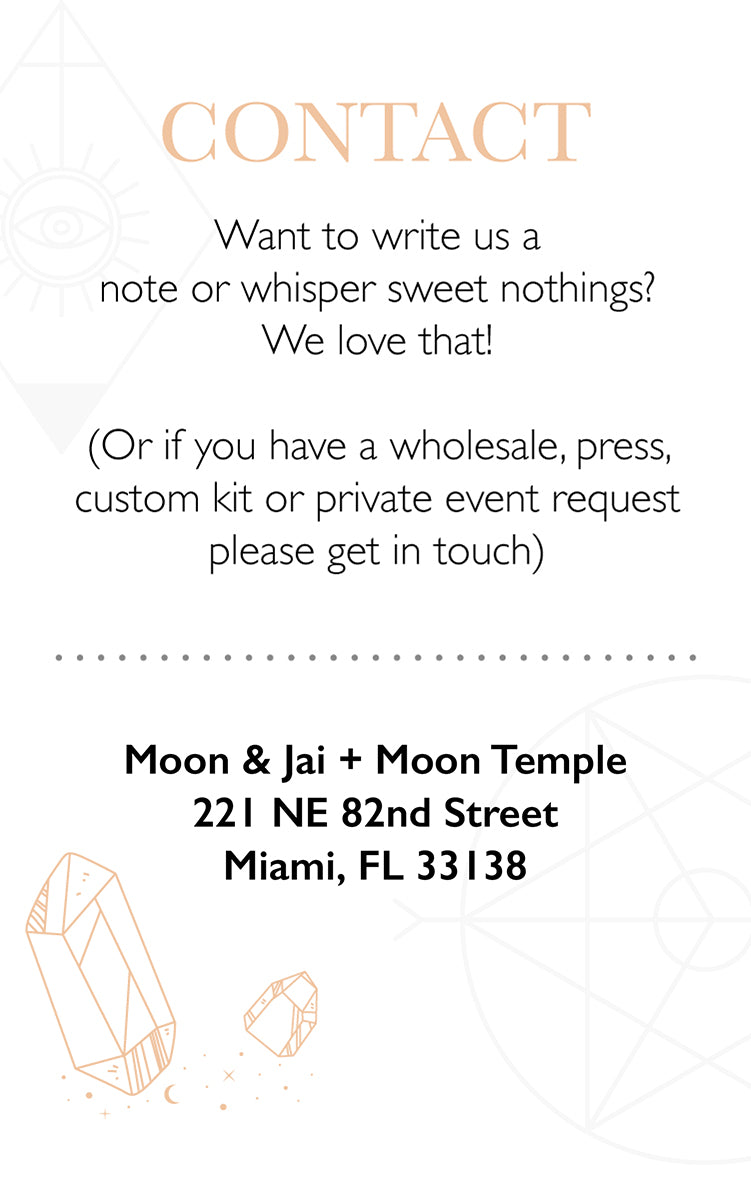 Want to write us a note or whisper sweet nothings? We love that! (Or if you have a wholesale, press, custom kit, or private event request, please get in touch)
