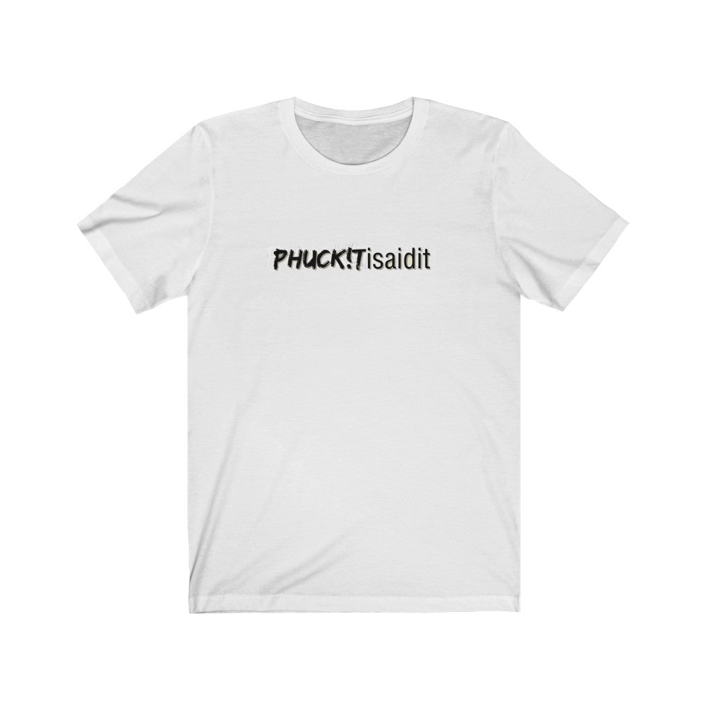 *Limited Edition* PHUCKITisaidit Short Sleeve Tee