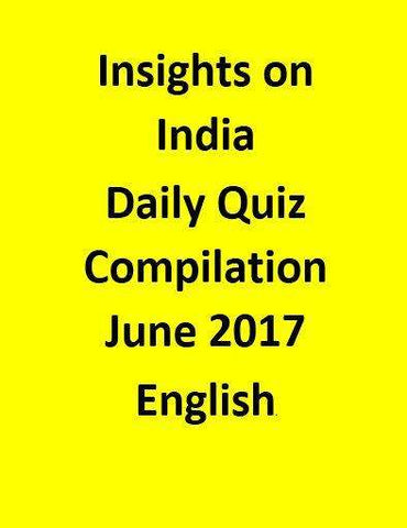 Insights on India – Daily Quiz Compilation – June 2017