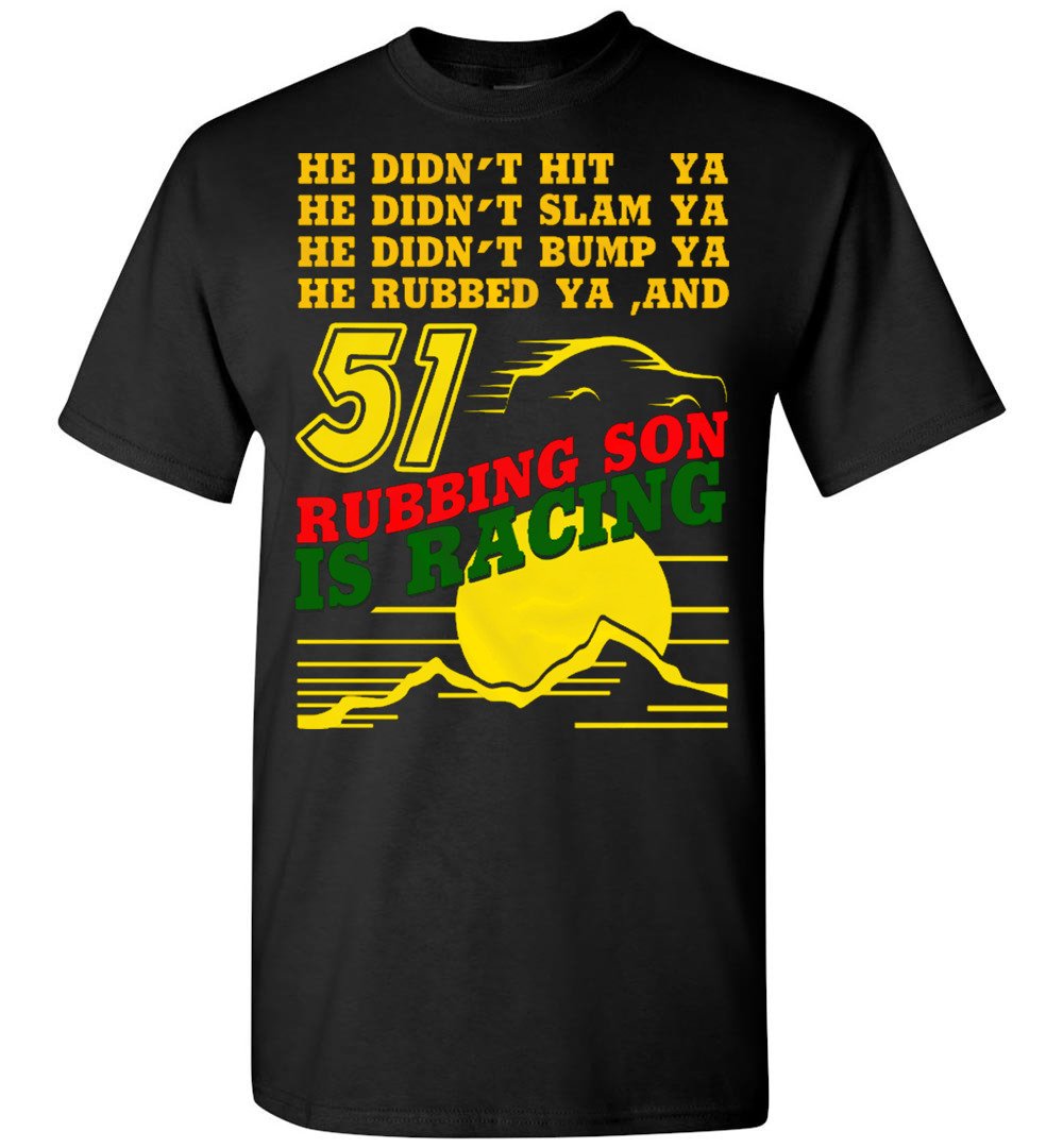 Rubbing Son Is Racing Shirt