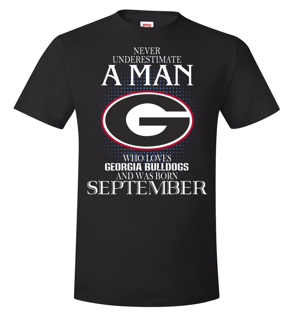 Never Underestimate A Woman Who Loves Georgia Bulldogs And Was Born In September Shirts