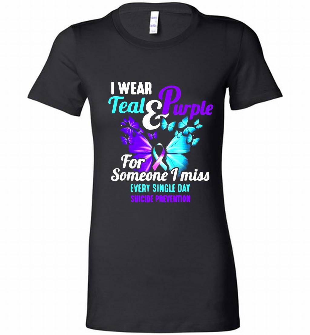 I Wear Teal And Purple For Someone I Miss Suicide Prevention Awareness Butterfly Bella Ts